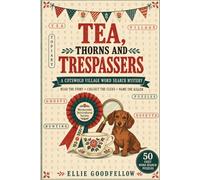 Tea, Thorns and Trespassers: A Paranormal Cozy Village Whodunit with 50 Word Search Puzzles - Read the Story, Collect the Clues, Name the Killer (The Cotswold Village Word Search Mysteries)