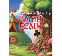 Tea Time in the Twisted Realm: A whimsical coloring journey through clouds, curiosities, and curious creatures.