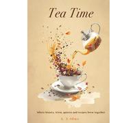 Tea Time: Where history, trivia, and recipes brew together