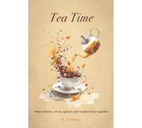 Tea Time: Where history, trivia, and recipes brew together (It's Time Books Collection)