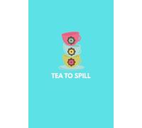 Tea to Spill: Notes, Stories & Things Worth Sharing (The Rumor Mill)