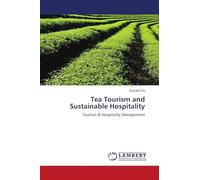 Tea Tourism and Sustainable Hospitality: Tourism & Hospitality Management