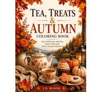 Tea, Treats & Autumn Coloring Book: Cozy Fall Scenes with Tea, Sweet Treats, Cozy Cottages, Pumpkins & Peaceful Autumn Moments | Single-Sided Pages for Relaxation and Stress Relief