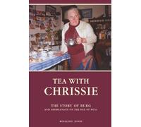 Tea with Chrissie: The Story of Burg and Ardmeanach on the Isle of Mull