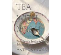Tea with Mrs H: The Life of a Soldier of the British Empire