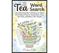 Tea Word Search: Tea Word Searches with Easy-to-Read Print About Flavors, Ceremonies, Cozy Tea Time, and More | 6x9 inches, 115 pages | 50+ Puzzles | ... Mindfulness Fans, and Screen-Free Quiet Time