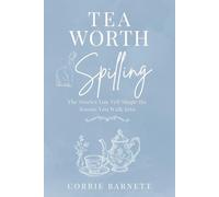 Tea Worth Spilling: A 4-W evotional on Words, Stories, and the Power of What We Carry: A Christian Devotional for Women on Communication, ... and Speaking Life in Everyday Conversations