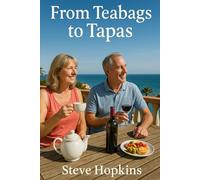 Teabags To Tapas: Hilarious Tales Of Brits Buying Property Abroad (Brit's Abroad)