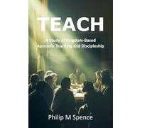 TEACH: A Study of Kingdom-Based Apostolic Teaching and Discipleship