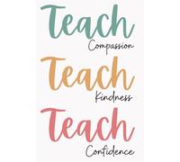 Teach Compassion Kindness Confidence - Teacher Notebook Journal, 120 Pages, 6x9 Lined Notebook for Note Taking, Teacher Appreciation Gift for Women