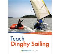 Teach Dinghy Sailing: Learn to Communicate Effectively & Get Your Students Sailing!