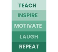 Teach. Inspire. Motivate. Laugh. Repeat.: A 6" x 9" Dotted Journal for Teachers | 120 Pages | Take Notes | Plan Lessons | Create Checklists | Gift for Educators