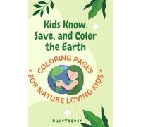 Teach Kids to Know and Save the Earth: Fun Coloring & Activity Book to Learn Nature, Animals, Plants & Green Habits A Hands-On Nature & Eco-Friendly ... While Coloring, Tracing, and Playing