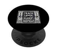 Teach Laugh Sleep Repeat Educador Escolar de Maestros ||- PopSockets PopGrip Adhesivo
