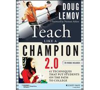 Teach Like a Champion 2.0: 62 Techniques that Put Students on the Path to College