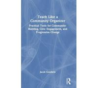 Teach Like a Community Organizer: Practical Tools for Community-Building, Civic Engagement, and Progressive Change