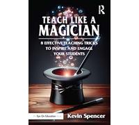 Teach Like a Magician: 8 Effective Teaching Tricks to Inspire and Engage Your Students