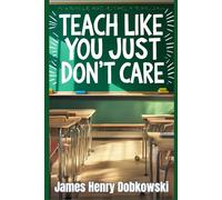 Teach Like You Just DON'T Care