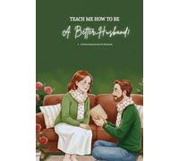 Teach Me, How To Be a Better Husband: A Guided Relationship Journal for Husbands Focused on Understanding and Connection
