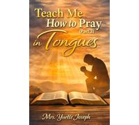Teach Me How to Pray Part 3: Praying in Tongues