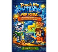 Teach Me Python for Kids: Learn Programming Through Small Projects, Fun Facts, and Practice Questions (Young Coders Playbook Series)