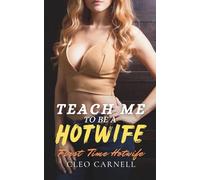 Teach Me To Be A Hotwife (First Time Hotwife)