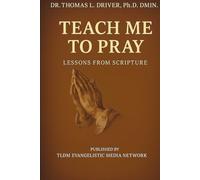 Teach Me To Pray: Lessons From Scripture (Prayer Series)