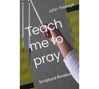 Teach me to pray: Scriptural Rondeaus
