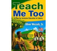 TEACH ME TOO: A PLEAD FOR INCLUSIVE EDUCTIOAN IN LIBERIA.