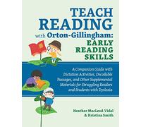 Teach Reading with Orton-Gillingham: Early Reading Skills: A Companion Guide with Dictation Activities, Decodable Passages, and Other Supplemental ... Struggling Readers and Students with Dyslexia