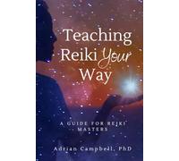 Teach Reiki Your Way: a Guide for Reiki Masters