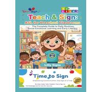 Teach & Sign: ASL forPreschool Classrooms: The Complete Guide to Daily Routines, Social-Emotional Learning, and Early Literacy