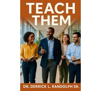 Teach Them: Teach what Jesus Taught, Say what Jesus Said & Do what Jesus Did To Make Disciples