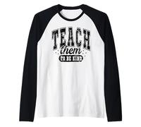 Teach Them To Be Kind, Cita inspiradora para el Aula del Profesor Camiseta Manga Raglan