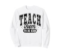 Teach Them To Be Kind, Cita inspiradora para el Aula del Profesor Sudadera