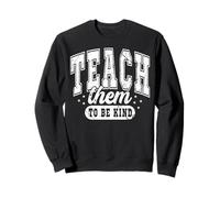 Teach Them To Be Kind, Cita inspiradora para el Aula del Profesor Sudadera
