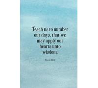Teach Us to Number Our Days: Psalm 90:12 Christian Journal Notebook Gifts, Blue Bible Verse Diary For Men, Women, Teens, Girls w/Inspirational ... Quote Cover for Writing Notes, Handy-Sized