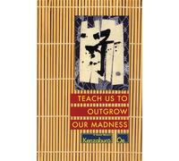 Teach Us to Outgrow Our Madness: Four Short Novels: The Day He Himself Shall Wipe My Tears Away, Prize Stock, Teach Us to Outgrow Our (OE, Kenzaburo)