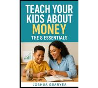 Teach Your Kids About Money: The 8 Essentials (Marriage and Parenting)