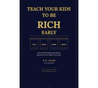 Teach Your Kids To Be Rich Early: A direct guide for parents who want to pass on money sense before age 10