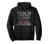 Teach Your Kids to Change Their Oil Not Their Gender Funny Sudadera con Capucha