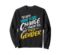 Teach Your Kids to Change Their Oil Not Their Gender Sudadera