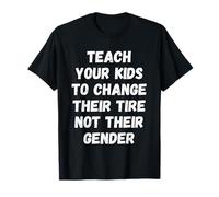 Teach Your Kids to Change Tire Not Gender Car Mechanic Dad Camiseta