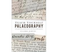 Teach Yourself Palaeography: A Guide for Genealogists and Local Historians