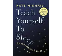 Teach Yourself to Sleep: An Ex-Insomniac's Guide