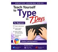 Teach Yourself to Type if 7 Days: The Easiest Way to Learn Touch Typing Now (Kreative Learning Solushons)