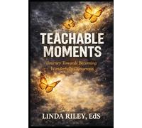 Teachable Moments: Turning Life's Challenges Into Growth, Strength, and Purpose
