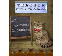 TEACHER 2025-2026 Calendar with Inspirational Quotations: 8x10 Daily Planner Featuring Weekly & Monthly Inspiring Educational Quotes