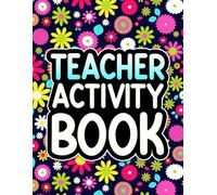 Teacher Activity Book: A Relatable and Funny Teacher Gift for Women and Men for Appreciation