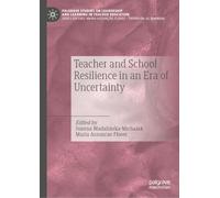 Teacher and School Resilience in an Era of Uncertainty (Palgrave Studies on Leadership and Learning in Teacher Education)